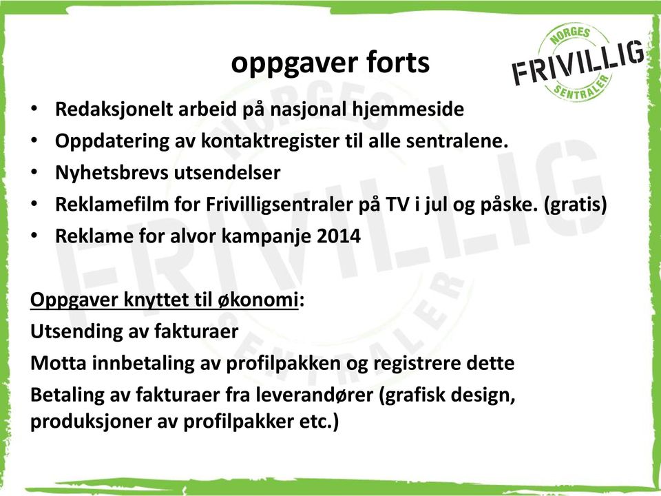 (gratis) Reklame for alvor kampanje 2014 Oppgaver knyttet til økonomi: Utsending av fakturaer Motta