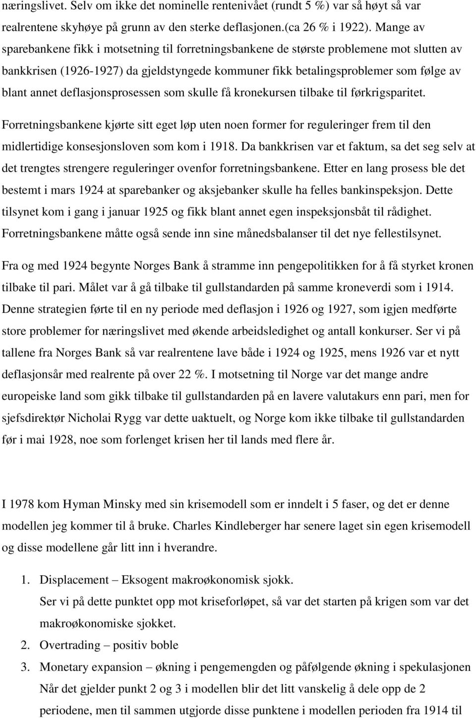 deflasjonsprosessen som skulle få kronekursen tilbake til førkrigsparitet.