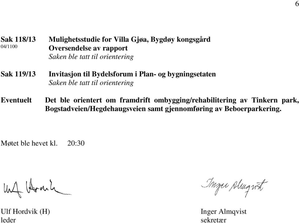 om framdrift ombygging/rehabilitering av Tinkern park, Bogstadveien/Hegdehaugsveien samt