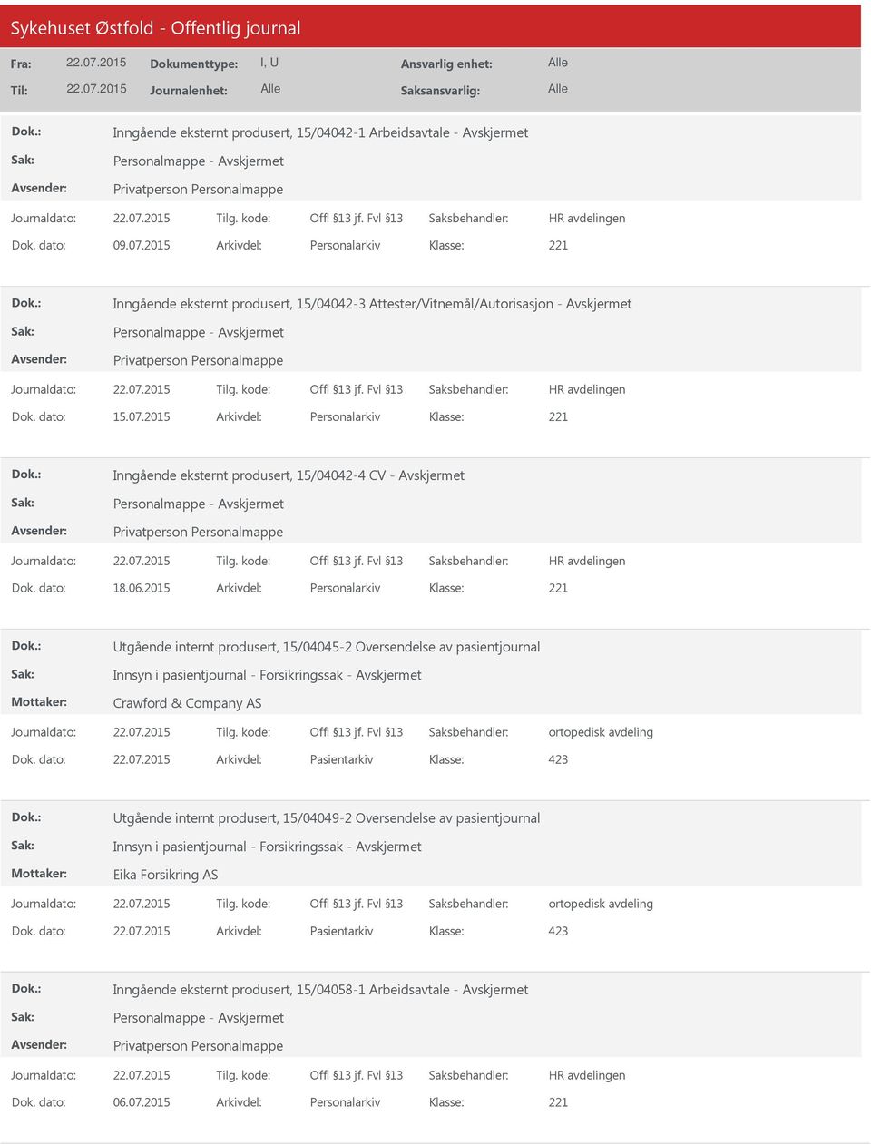 2015 Arkivdel: Personalarkiv Inngående eksternt produsert, 15/04042-4 CV - Avskjermet Dok. dato: 18.06.