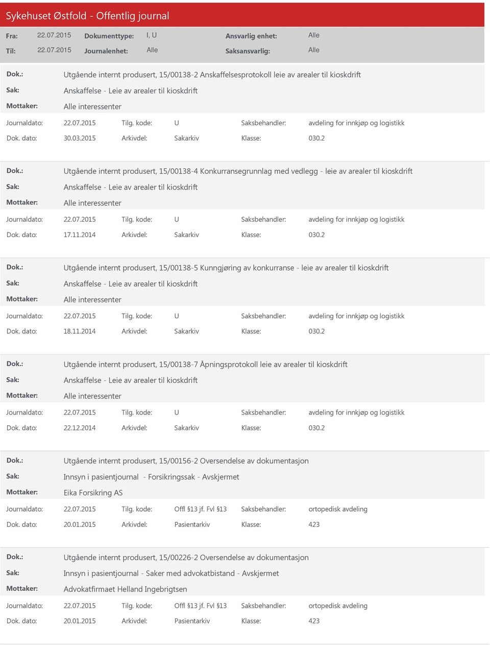 2014 Arkivdel: Sakarkiv 030.2 tgående internt produsert, 15/00138-5 Kunngjøring av konkurranse - leie av arealer til kioskdrift Anskaffelse - Leie av arealer til kioskdrift interessenter Dok.