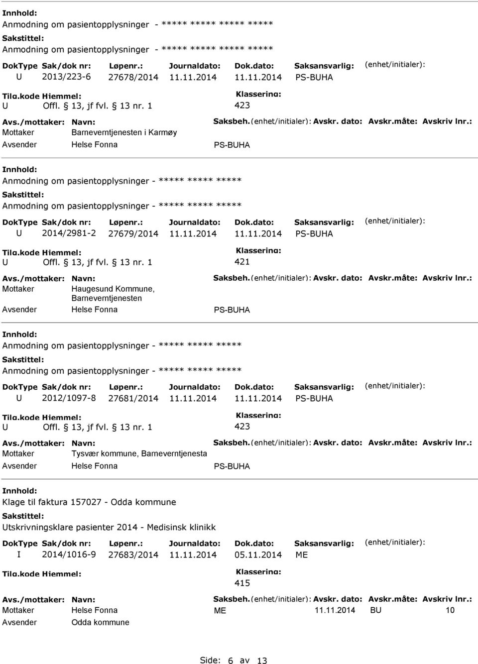 - ***** ***** ***** Anmodning om pasientopplysninger - ***** ***** ***** 2012/1097-8 27681/2014 S-BHA Mottaker Tysvær kommune, Barneverntjenesta S-BHA