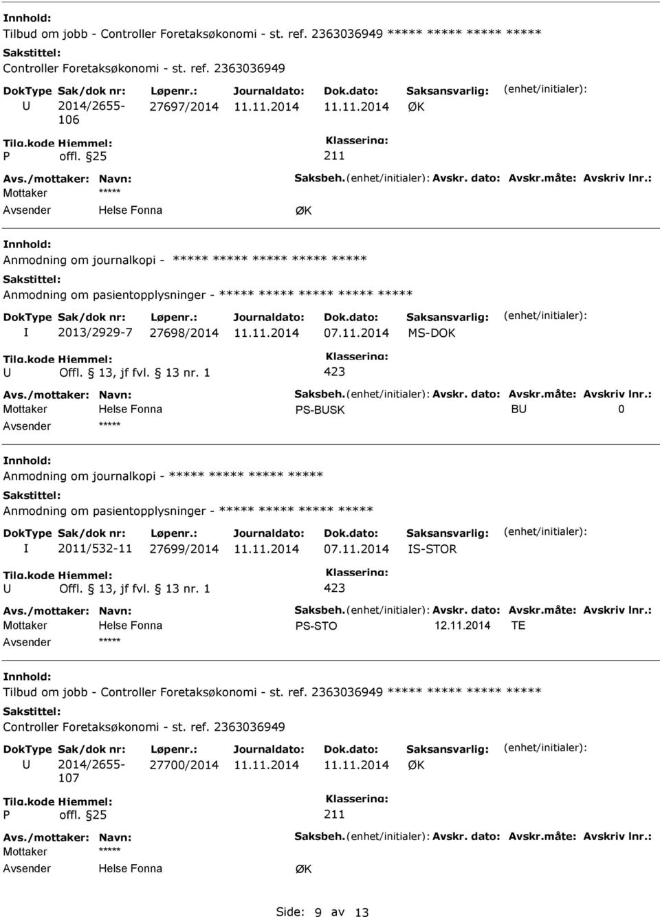 11.2014 TE ***** Tilbud om jobb - Controller Foretaksøkonomi - st. ref. 2363036949 ***** ***** ***** ***** Controller Foretaksøkonomi - st.