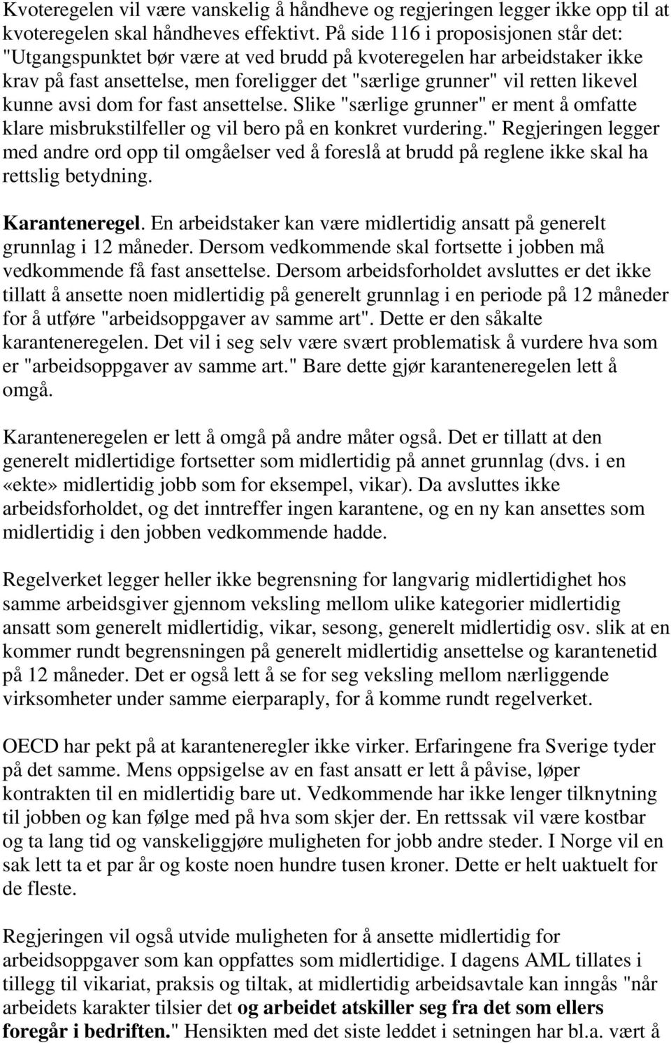 kunne avsi dom for fast ansettelse. Slike "særlige grunner" er ment å omfatte klare misbrukstilfeller og vil bero på en konkret vurdering.