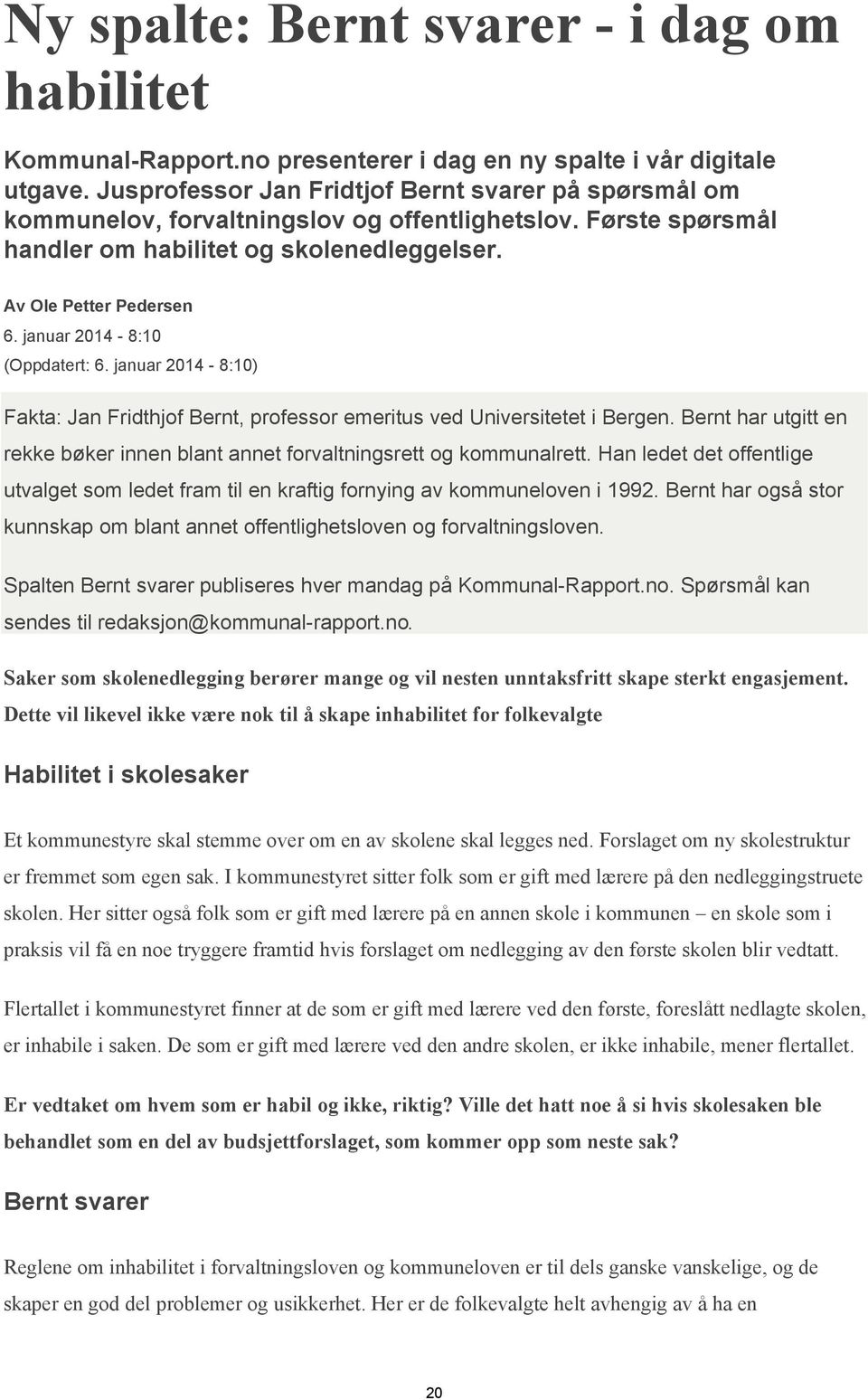 januar 2014-8:10 (Oppdatert: 6. januar 2014-8:10) Fakta: Jan Fridthjof Bernt, professor emeritus ved Universitetet i Bergen.