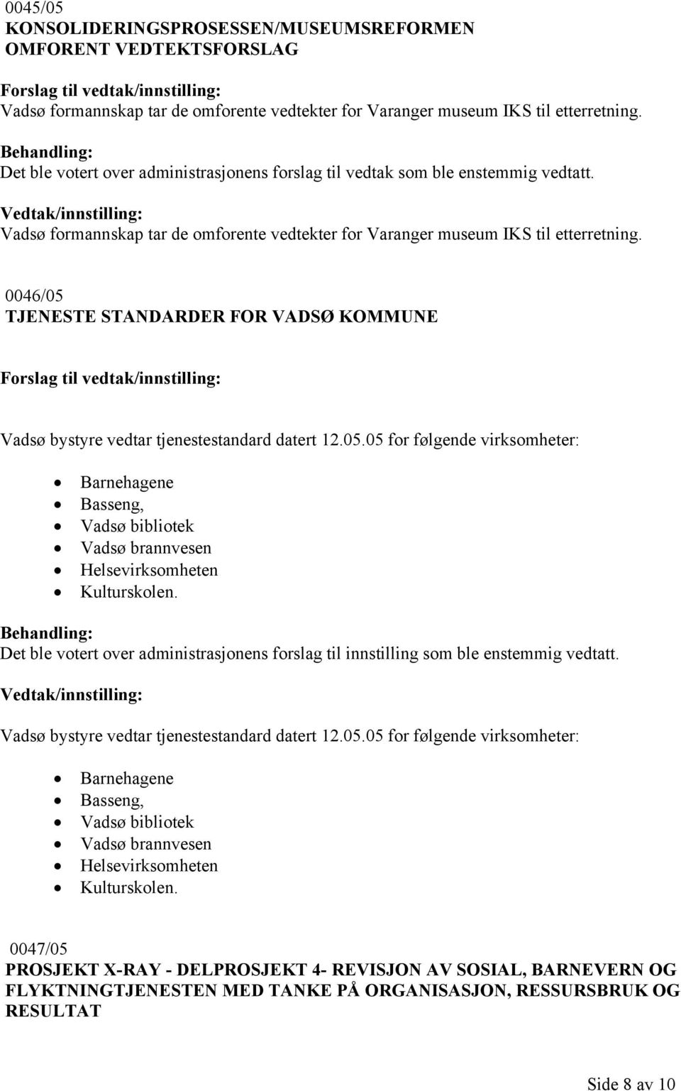 TJENESTE STANDARDER FOR VADSØ KOMMUNE Vadsø bystyre vedtar tjenestestandard datert 12.05.