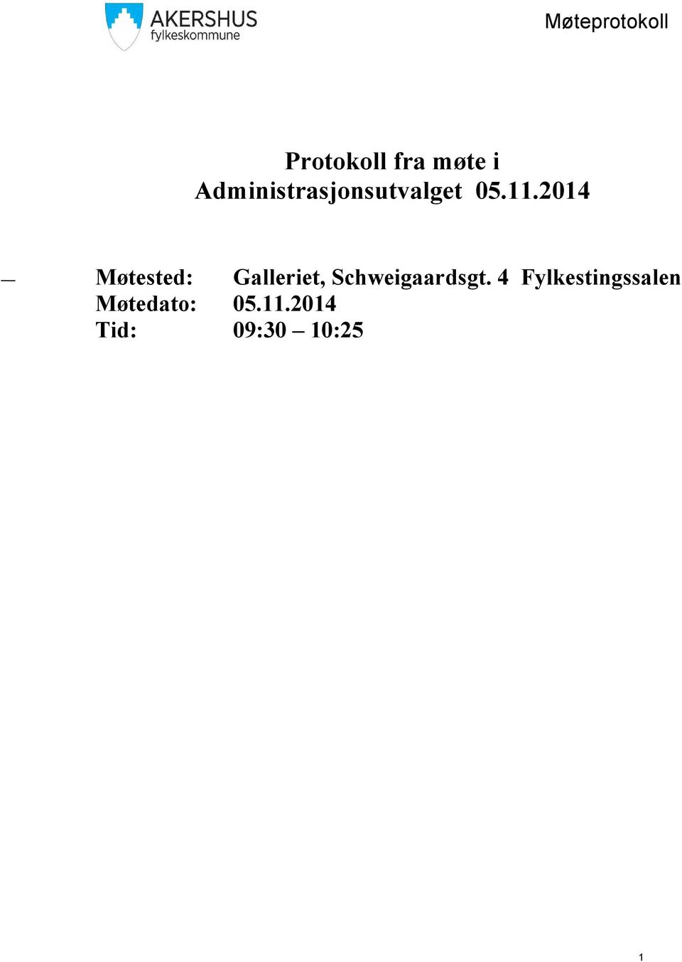 2014 Møtested: Galleriet, Schweigaardsgt.