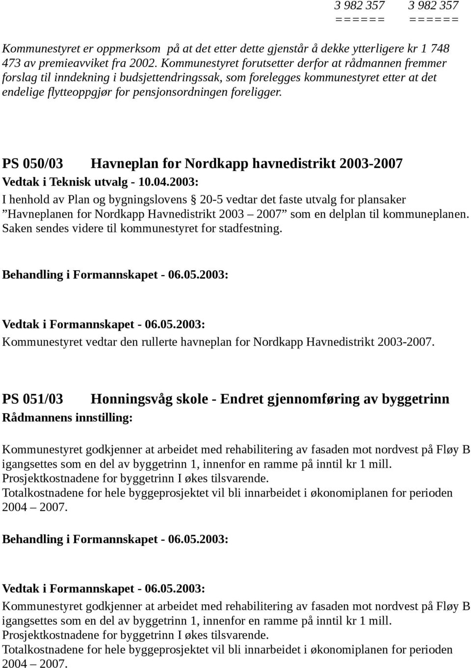 PS 050/03 Havneplan for Nordkapp havnedistrikt 2003-2007 Vedtak i Teknisk utvalg - 10.04.