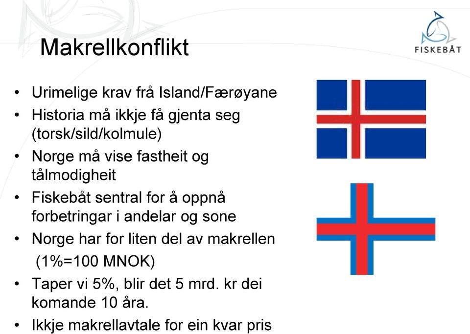 oppnå forbetringar i andelar og sone Norge har for liten del av makrellen (1%=100