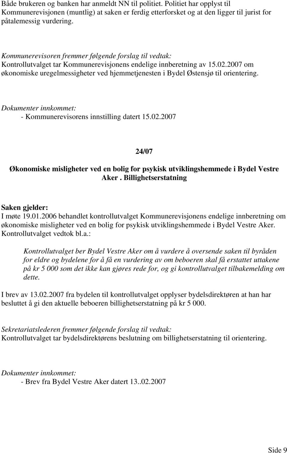 2007 om økonomiske uregelmessigheter ved hjemmetjenesten i Bydel Østensjø til orientering. - Kommunerevisorens innstilling datert 15.02.