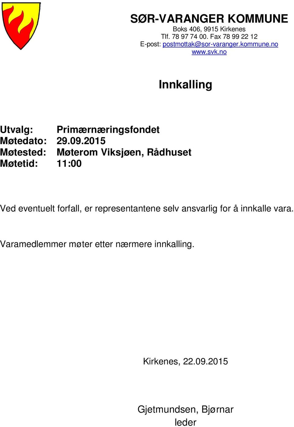 no Innkalling Utvalg: Primærnæringsfondet Møtedato: 29.09.