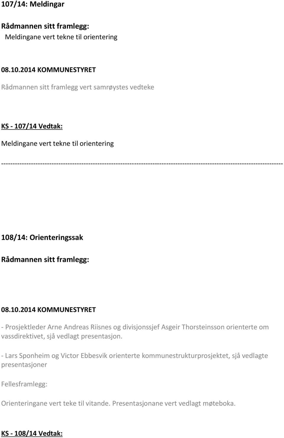 Thorsteinsson orienterte om vassdirektivet, sjå vedlagt presentasjon.