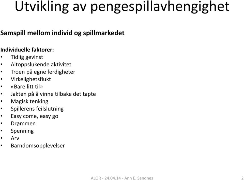 Virkelighetsflukt «Bare litt til» Jakten på å vinne tilbake det tapte Magisk tenking