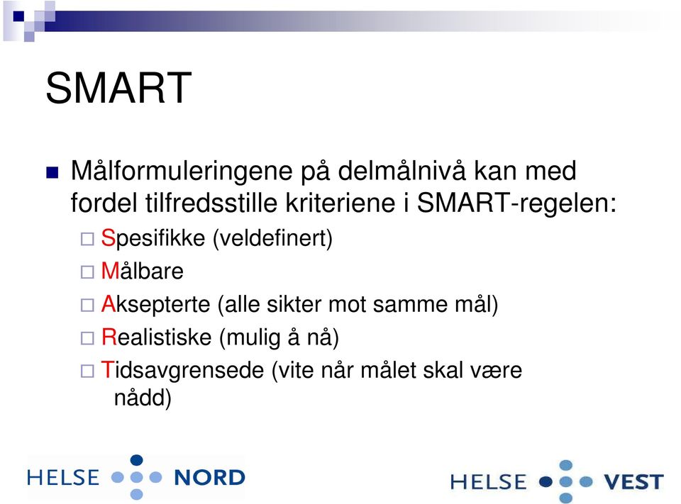 (veldefinert) Målbare Aksepterte (alle sikter mot samme mål)