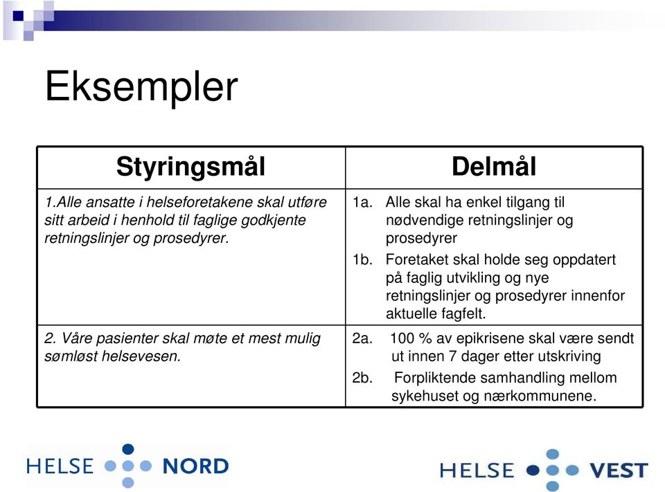 Våre pasienter skal møte et mest mulig sømløst helsevesen. Delmål 1a.