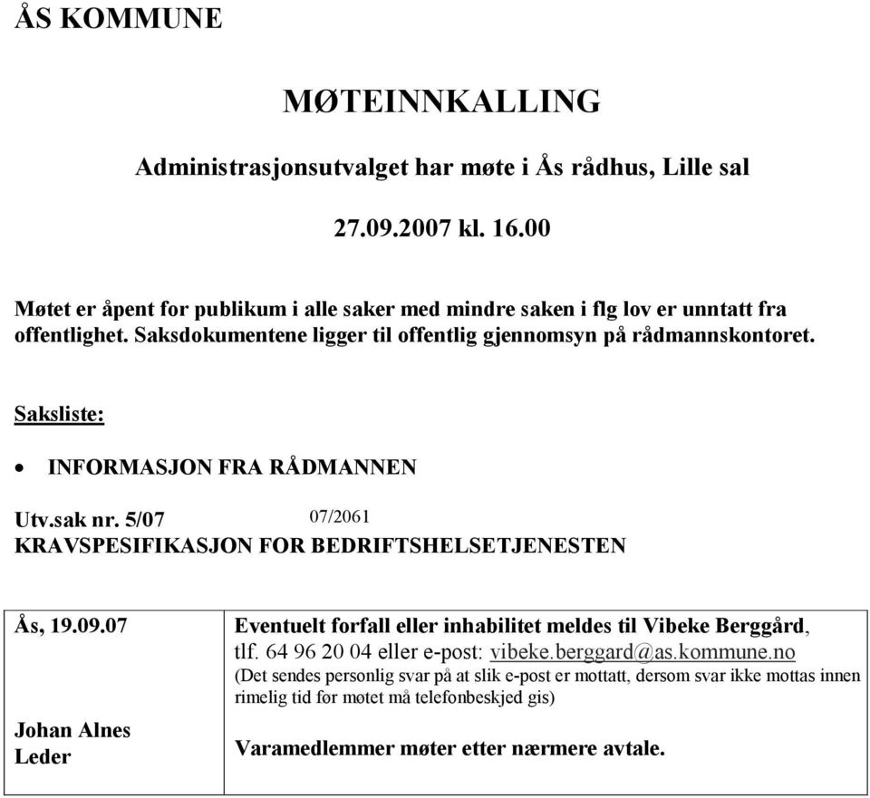 Saksliste: INFORMASJON FRA RÅDMANNEN Utv.sak nr. 5/07 07/2061 KRAVSPESIFIKASJON FOR BEDRIFTSHELSETJENESTEN Ås, 19.09.