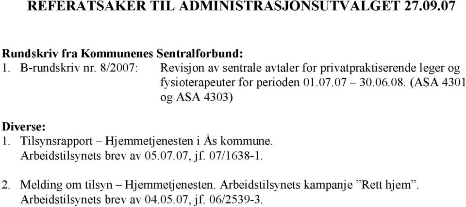 (ASA 4301 og ASA 4303) Diverse: 1. Tilsynsrapport Hjemmetjenesten i Ås kommune. Arbeidstilsynets brev av 05.07.07, jf.