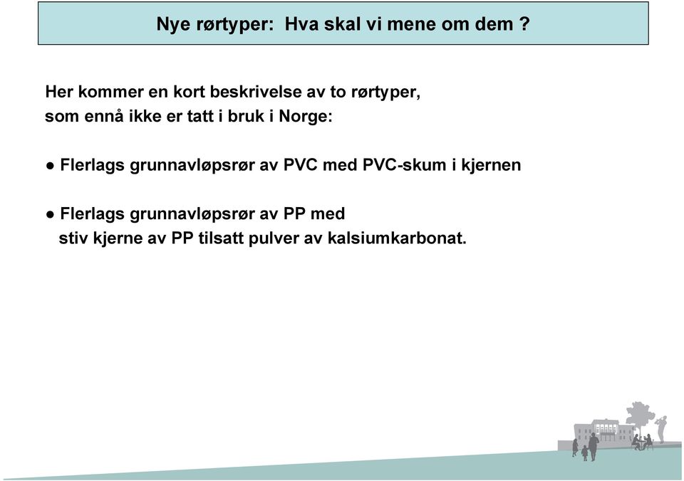 tatt i bruk i Norge: Flerlags grunnavløpsrør av PVC med PVC-skum