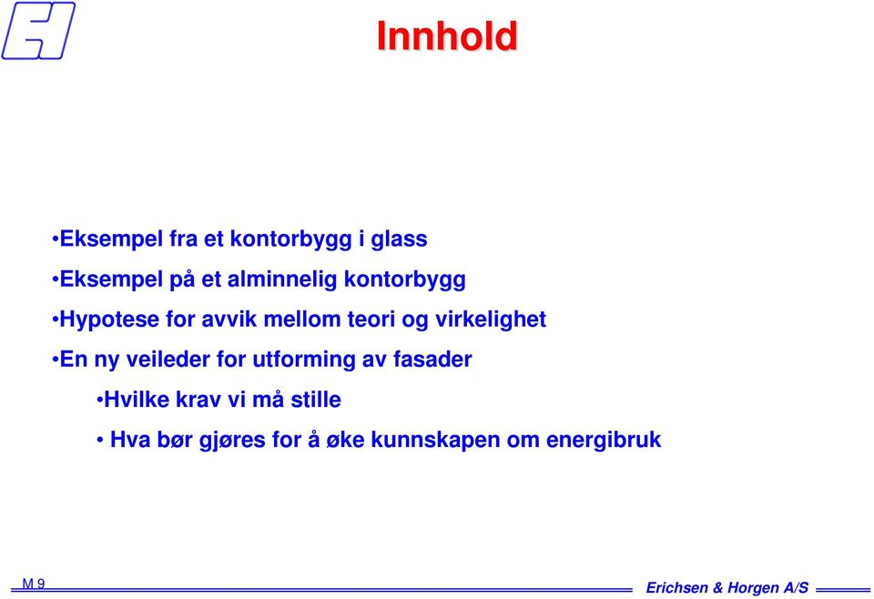 virkelighet En ny veileder for utforming av fasader Hvilke