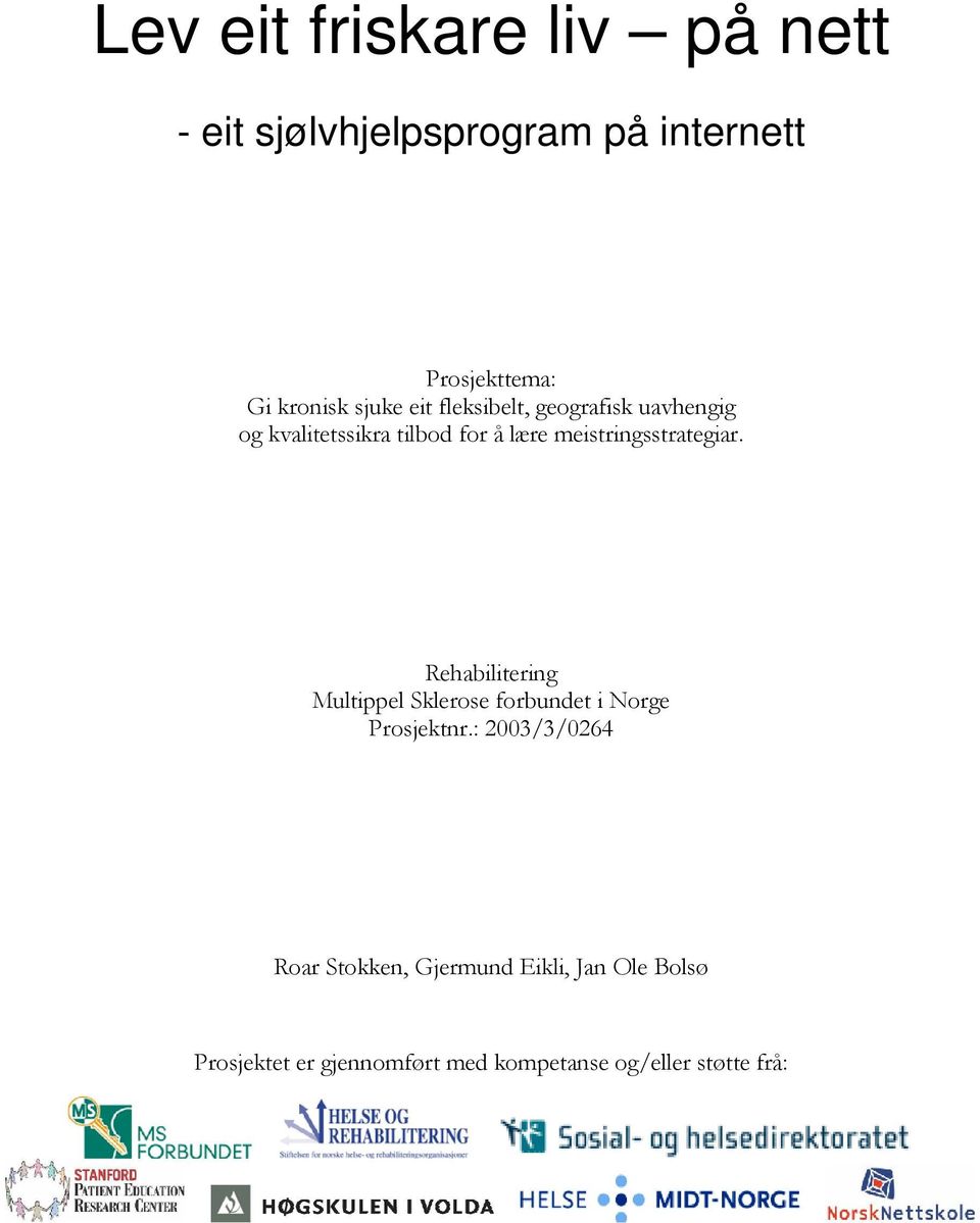 meistringsstrategiar. Rehabilitering Multippel Sklerose forbundet i Norge Prosjektnr.