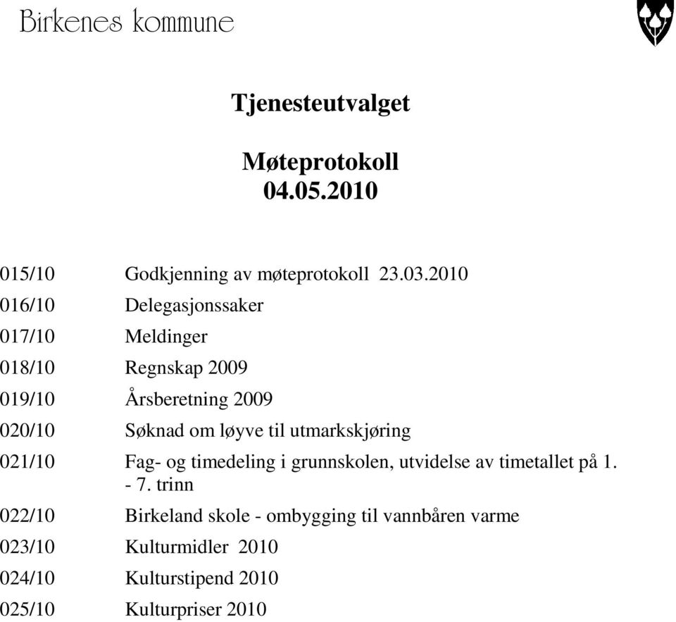 løyve til utmarkskjøring 021/10 Fag- og timedeling i grunnskolen, utvidelse av timetallet på 1. - 7.