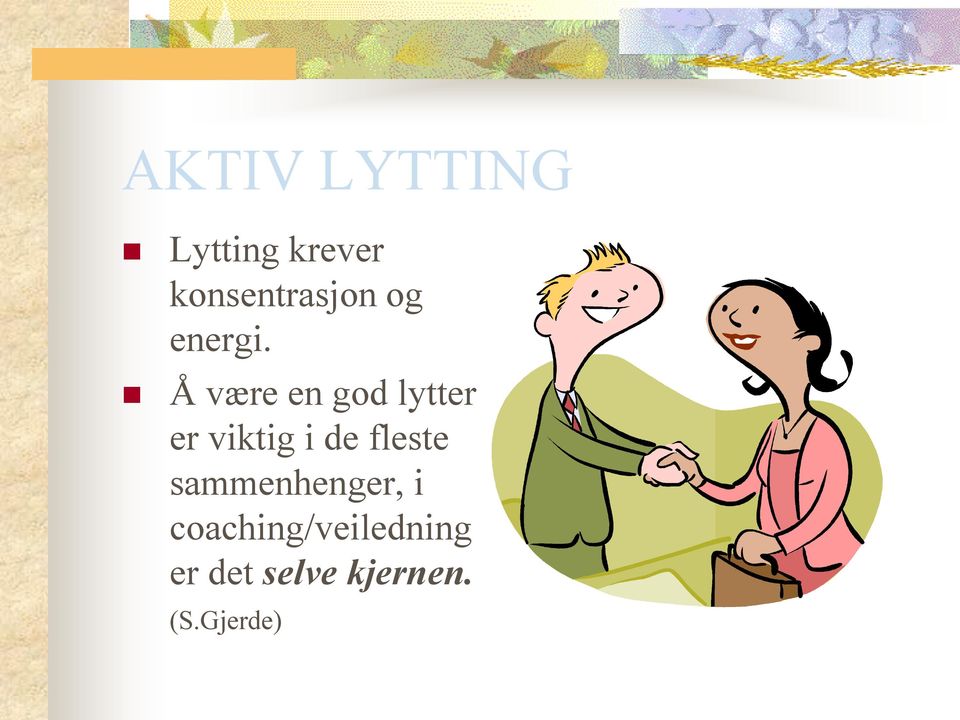 Å være en god lytter er viktig i de