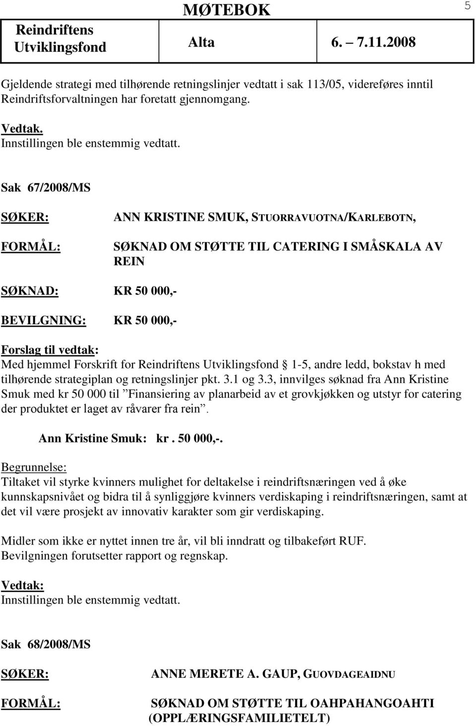 andre ledd, bokstav h med tilhørende strategiplan og retningslinjer pkt. 3.1 og 3.