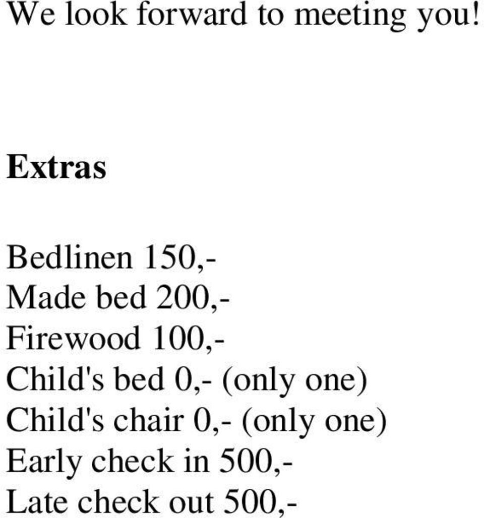 100,- Child's bed 0,- (only one) Child's