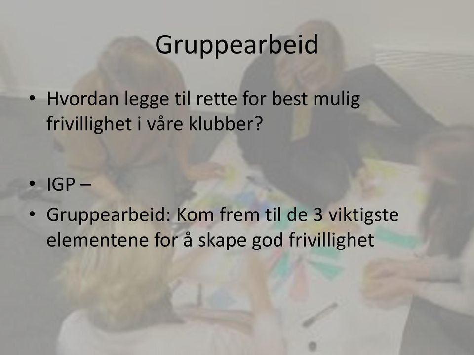 IGP Gruppearbeid: Kom frem til de 3