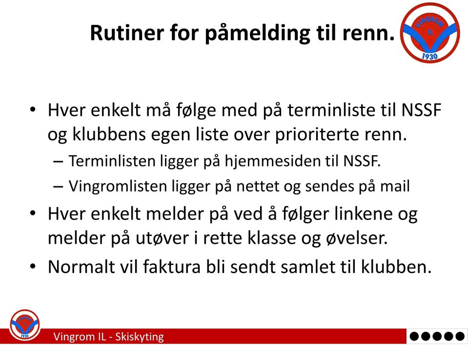 renn. Terminlisten ligger på hjemmesiden til NSSF.