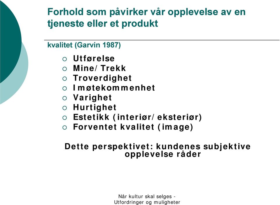 Imøtekommenhet Varighet Hurtighet Estetikk (interiør/eksteriør)