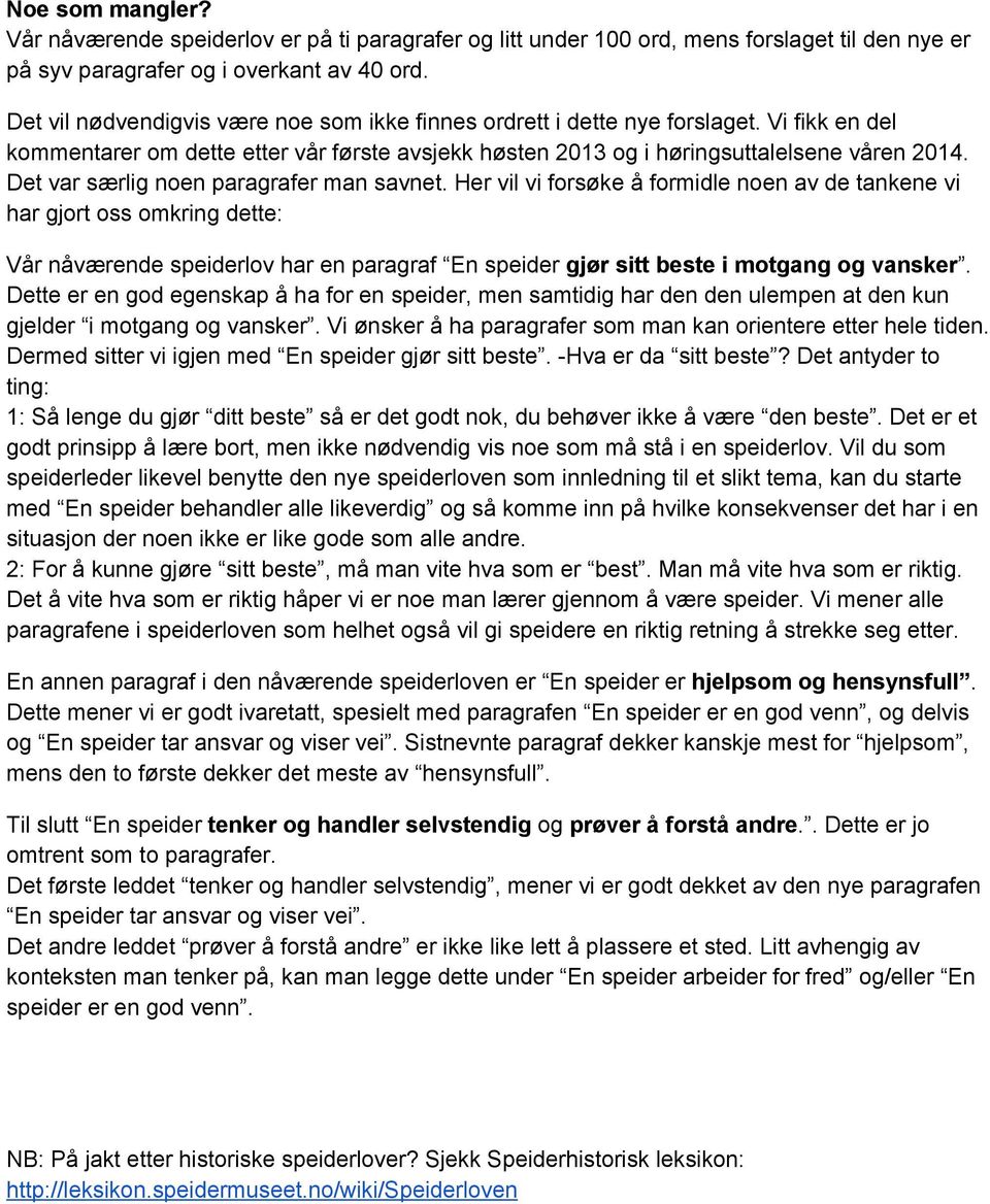 Det var særlig noen paragrafer man savnet.