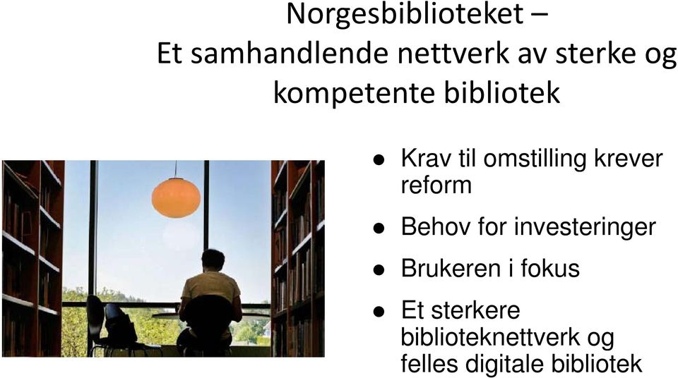 reform Behov for investeringer i Brukeren i fokus Et