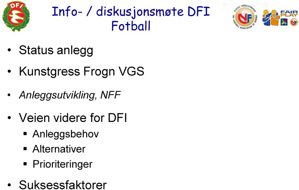 Anleggsutvikling, NFF Veien videre for DFI