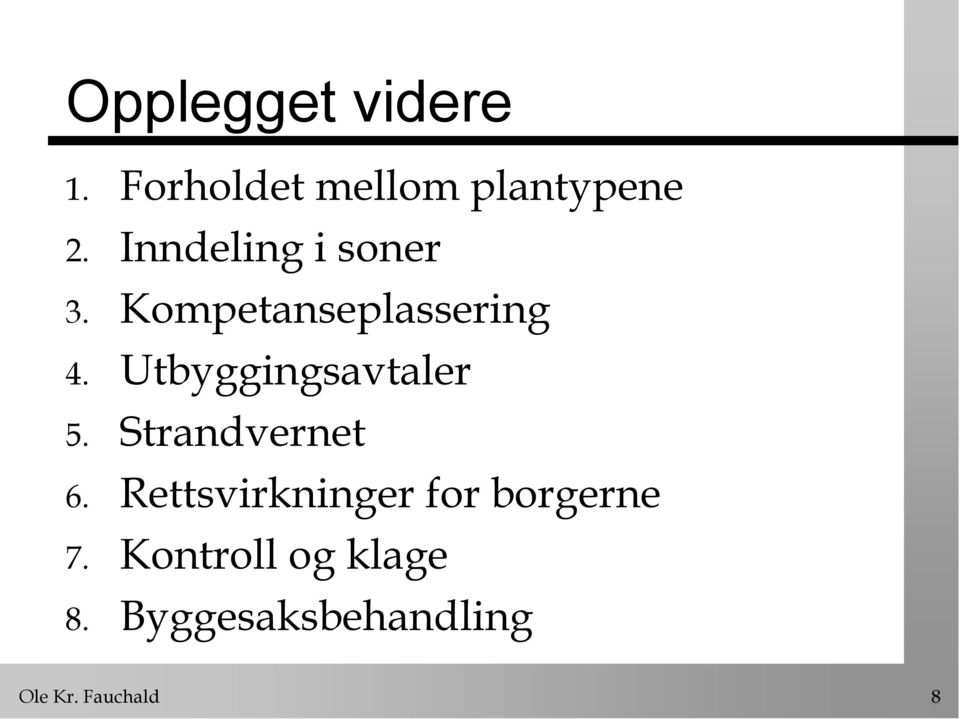 Utbyggingsavtaler 5. Strandvernet 6.