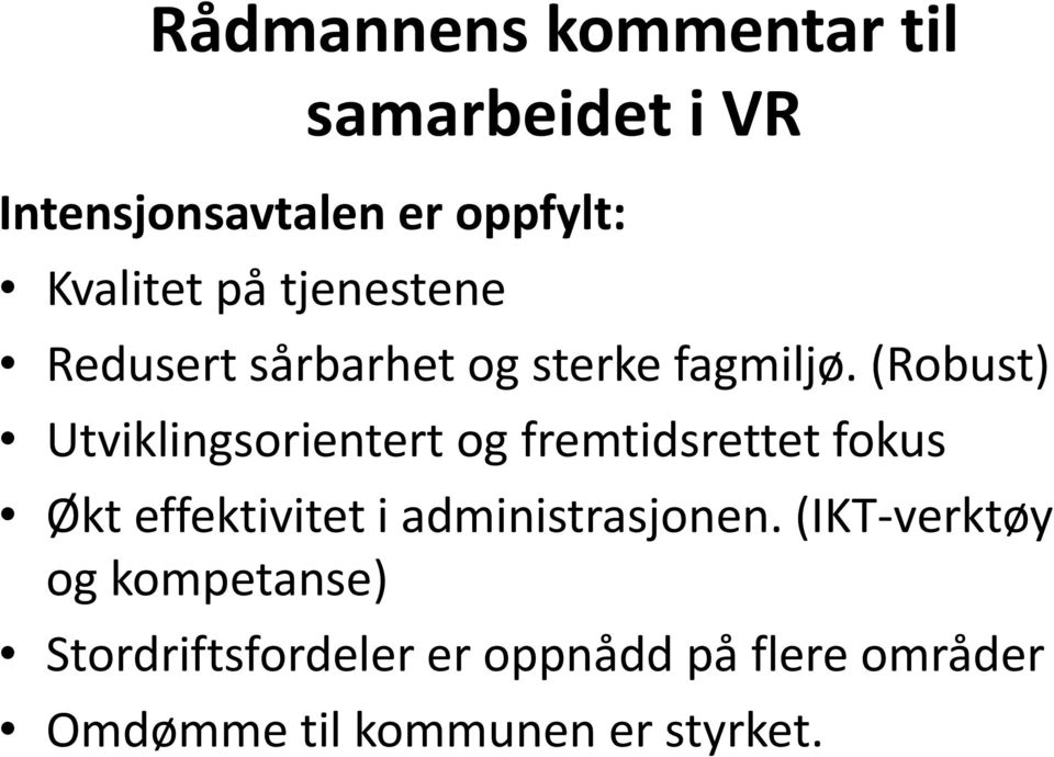 (Robust) Utviklingsorientert og fremtidsrettet fokus Økt effektivitet i