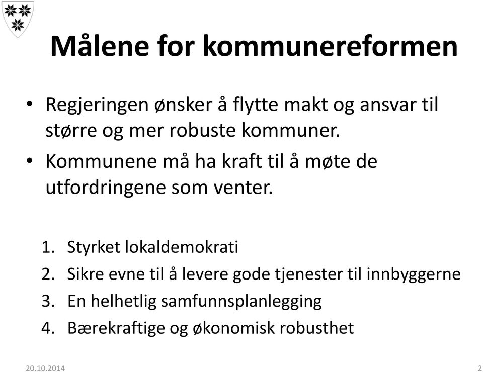 1. Styrket lokaldemokrati 2.