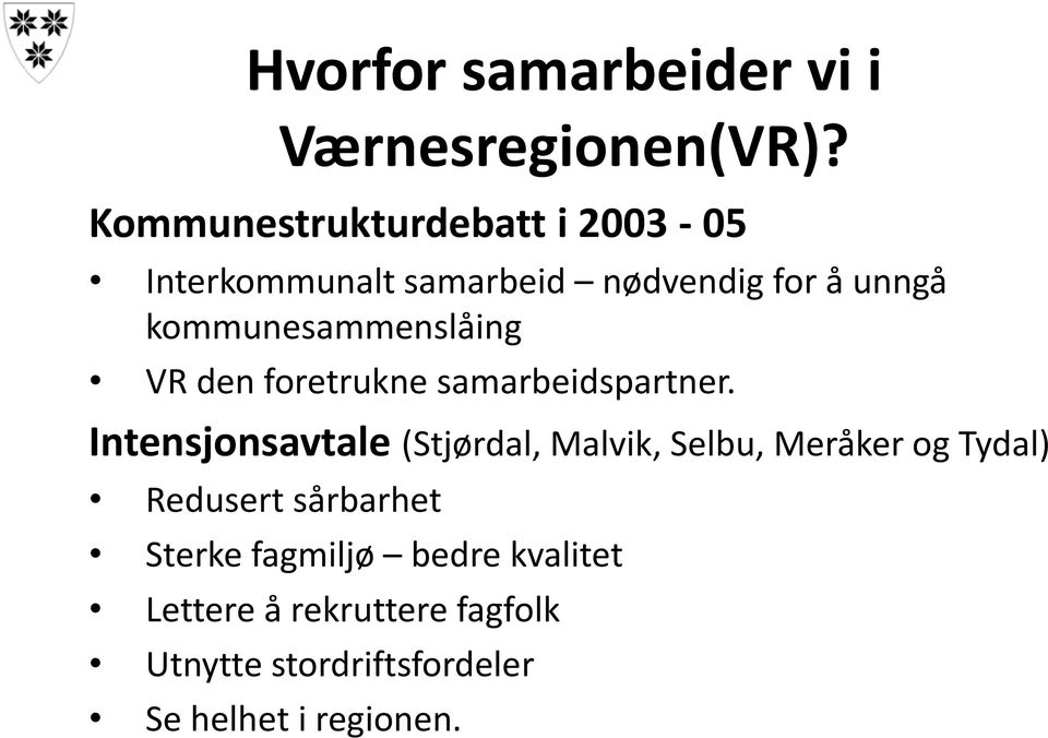 kommunesammenslåing VR den foretrukne samarbeidspartner.