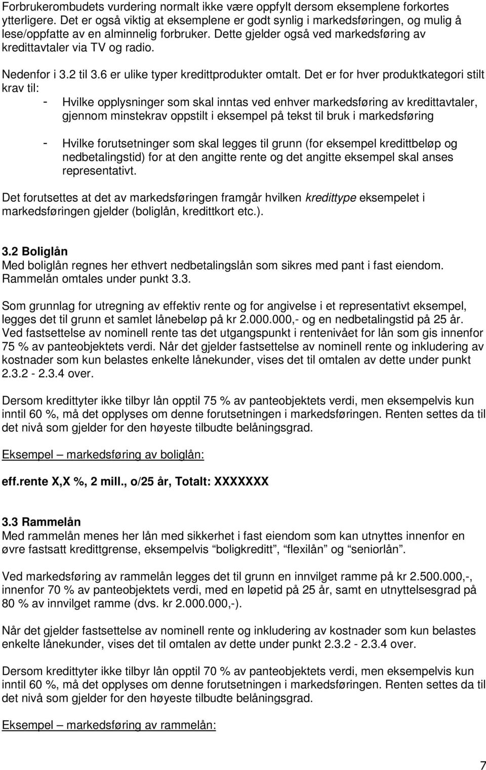 Nedenfor i 3.2 til 3.6 er ulike typer kredittprodukter omtalt.