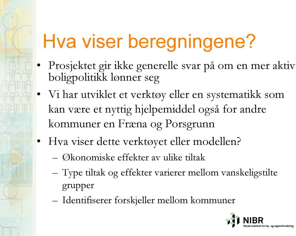 verktøy eller en systematikk som kan være et nyttig hjelpemiddel også for andre kommuner en Fræna og