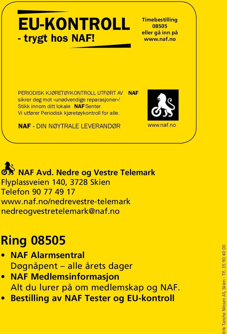 Vi utfører Periodisk kjøretøykontroll for alle. NAF - DIN NØYTRALE LEVERANDØR www.naf.no NAF Avd.