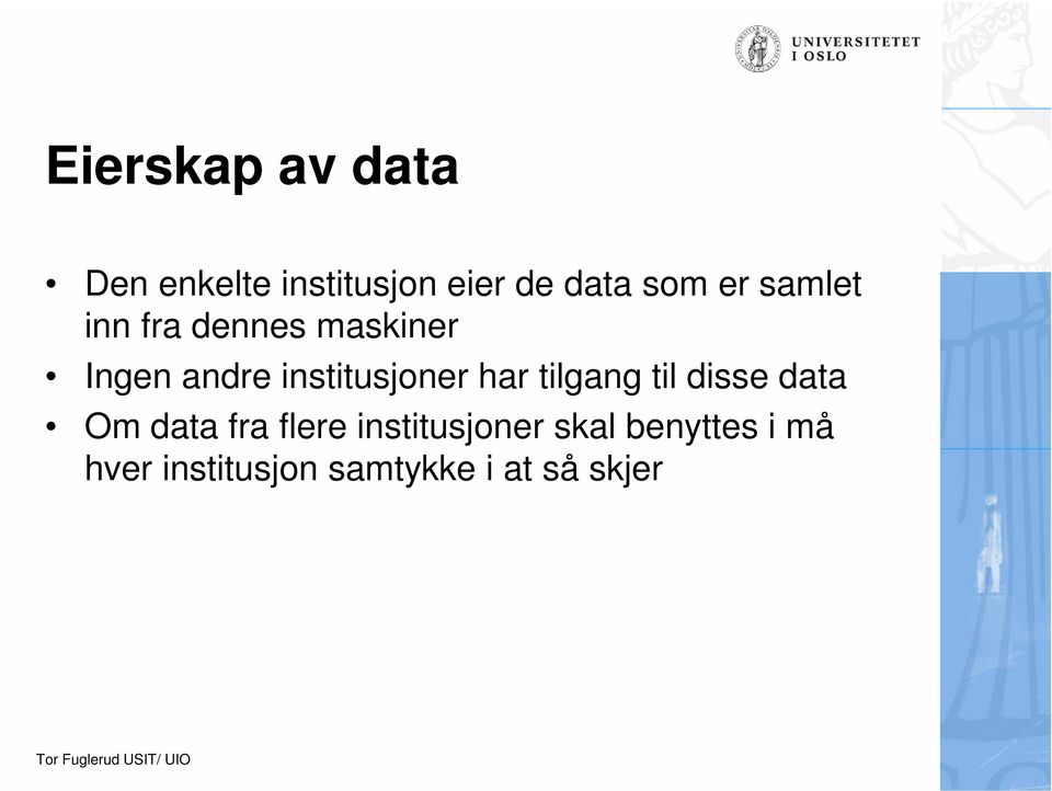 institusjoner har tilgang til disse data Om data fra flere