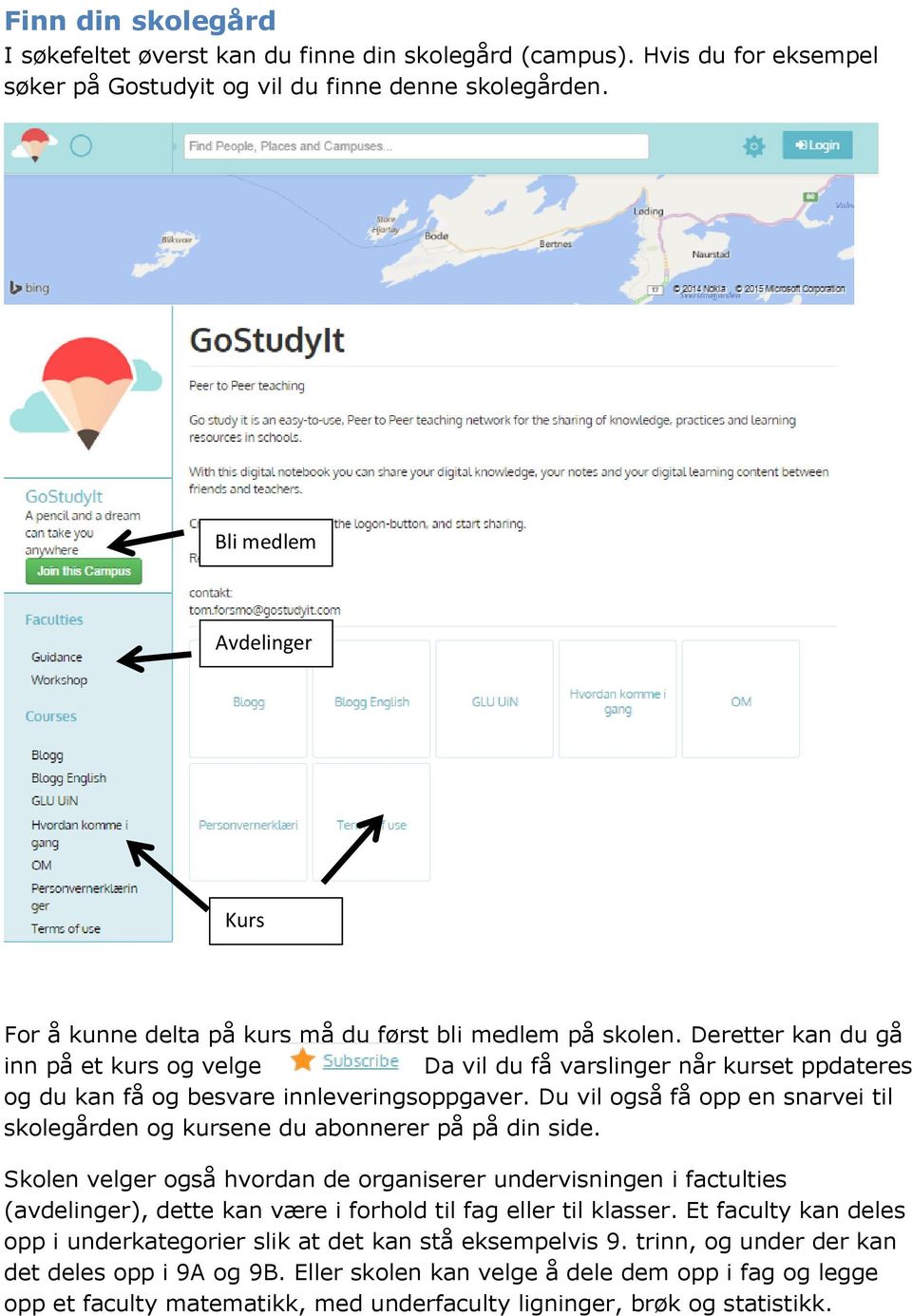 Deretter kan du gå inn på et kurs og velge Da vil du få varslinger når kurset ppdateres og du kan få og besvare innleveringsoppgaver.