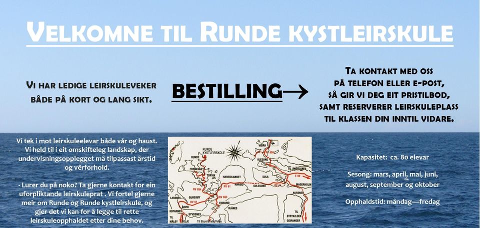 Vi tek i mot leirskuleelevar både vår og haust. Vi held til i eit omskifteleg landskap, der undervisningsopplegget må tilpassast årstid og vêrforhold. - Lurer du på noko?