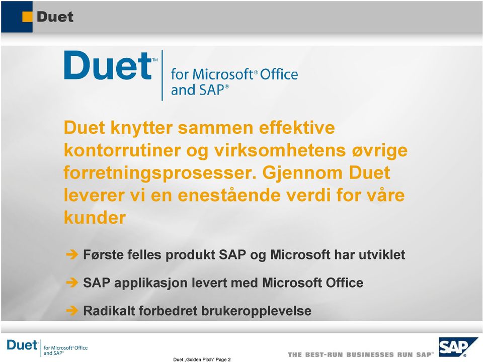 Gjennom Duet leverer vi en enestående verdi for våre kunder Første felles
