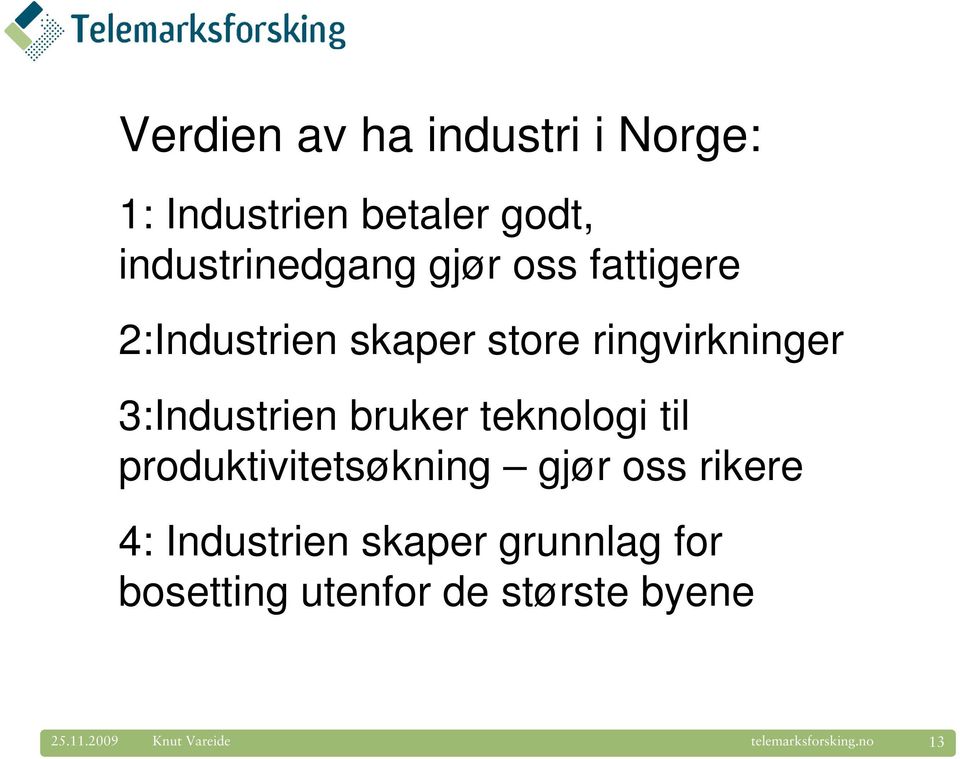 ringvirkninger 3:Industrien bruker teknologi til produktivitetsøkning gjør