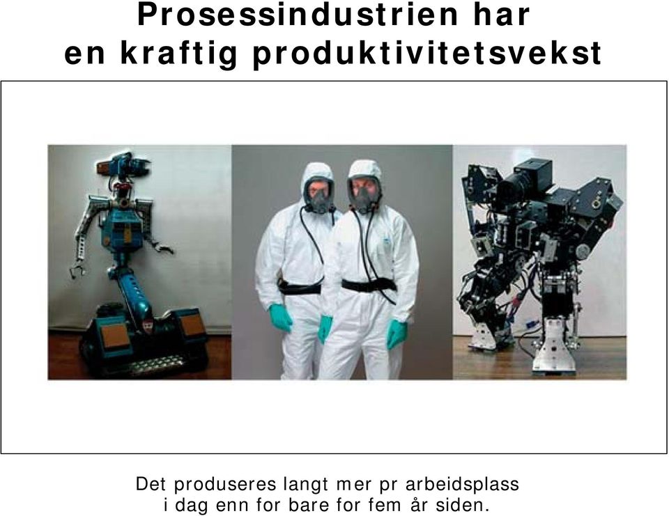 produseres langt mer pr