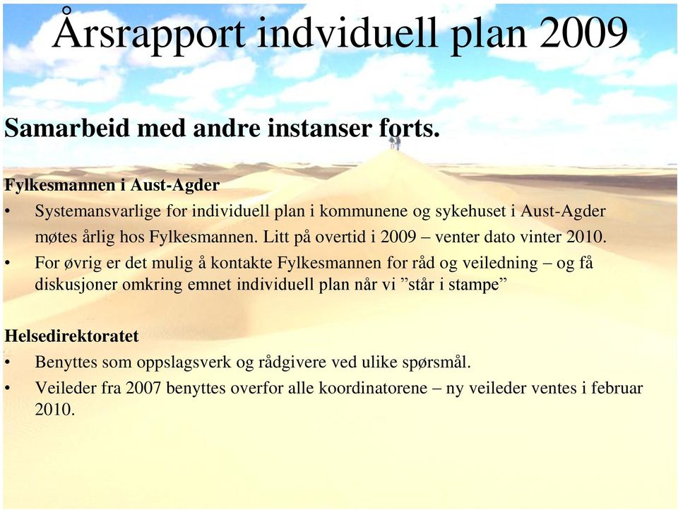 Litt på overtid i 2009 venter dato vinter 2010.