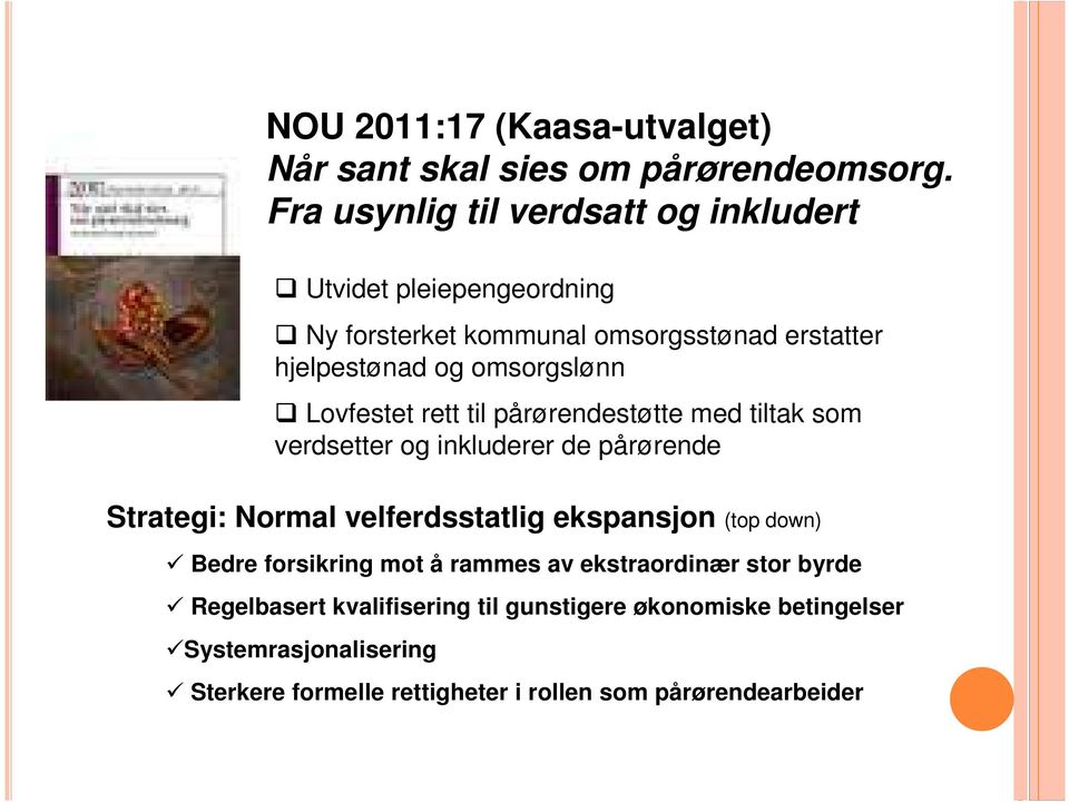 Lovfestet rett til pårørendestøtte med tiltak som verdsetter og inkluderer de pårørende Strategi: Normal velferdsstatlig ekspansjon (top