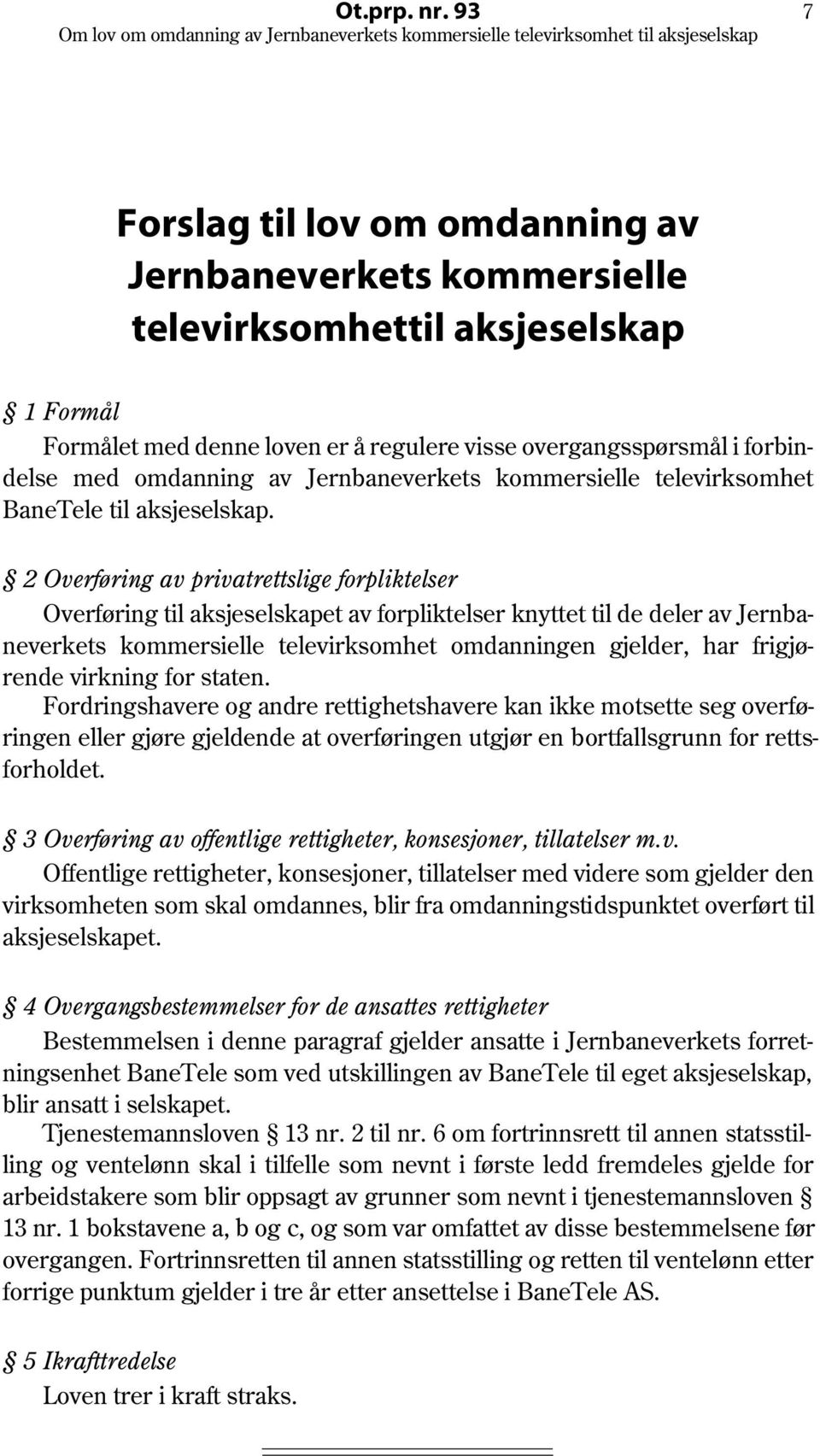 Jernbaneverkets kommersielle televirksomhet BaneTele til aksjeselskap.